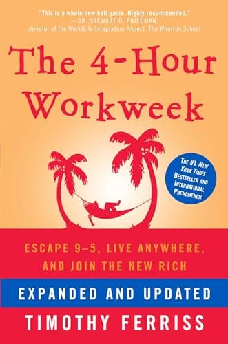 The 4-Hour Workweek: Escape 9-5, Live Anywhere, Join the New Rich