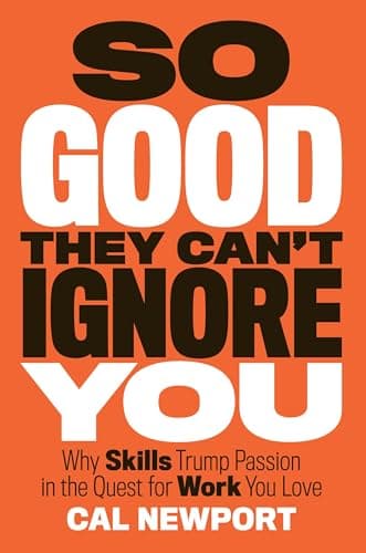 So Good They Cant Ignore You Cal Newport career