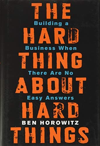 The Hard Thing About Hard Things Ben Horowitz startup