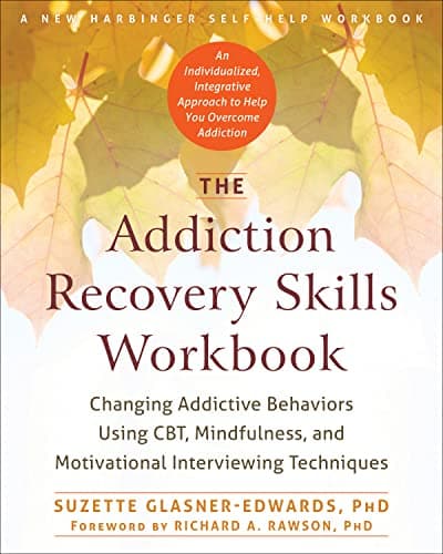 The Addiction Recovery Skills Workbook: Changing Addictive Behaviors